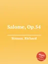 Salome, Op.54 - R. Strauss