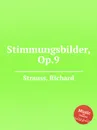 Stimmungsbilder, Op.9 - R. Strauss