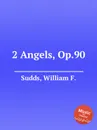 2 Angels, Op.90 - W.F. Sudds