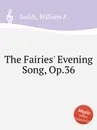 The Fairies' Evening Song, Op.36 - W.F. Sudds