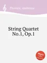 String Quartet No.1, Op.1 - A. Thomas