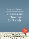 Fantasias and In Nomine for 3 Viols - T. Tomkins