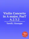 Violin Concerto in A major, PasT A.2.3.2 - G. Torelli