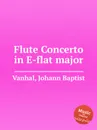 Flute Concerto in E-flat major - J.B. Vanhal