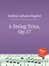 6 String Trios, Op.17 - J.B. Vanhal
