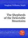 The Shepherds of the Delectable Mountains - R.V. Williams
