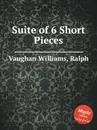 Suite of 6 Short Pieces - R.V. Williams