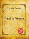Veni in hortum - O. Vecchi