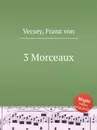 3 Morceaux - F. von Vecsey