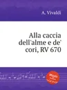 Alla caccia dell'alme e de' cori, RV 670 - A. Vivaldi