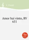 Amor hai vinto, RV 651 - A. Vivaldi