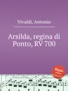 Arsilda, regina di Ponto, RV 700 - A. Vivaldi