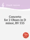 Concerto for 2 Oboes in D minor, RV 535 - A. Vivaldi