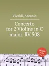 Concerto for 2 Violins in C major, RV 508 - A. Vivaldi