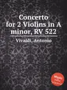 Concerto for 2 Violins in A minor, RV 522 - A. Vivaldi