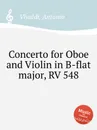 Concerto for Oboe and Violin in B-flat major, RV 548 - A. Vivaldi