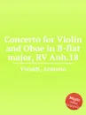 Concerto for Violin and Oboe in B-flat major, RV Anh.18 - A. Vivaldi