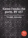 Geme l'onda che parte, RV 657 - A. Vivaldi