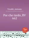 Par che tardo, RV 662 - A. Vivaldi
