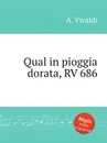 Qual in pioggia dorata, RV 686 - A. Vivaldi