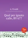 Qual per ignoto calle, RV 677 - A. Vivaldi