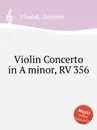 Violin Concerto in A minor, RV 356 - A. Vivaldi