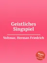 Geistliches Singspiel - H.F. Voltmar