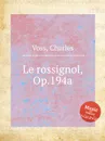 Le rossignol, Op.194a - C. Voss