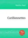 Carillonnettes - P. Wachs