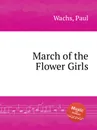 March of the Flower Girls - P. Wachs