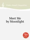 Meet Me by Moonlight - J.A. Wade