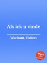 Als ick u vinde - H. Waelrant