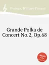 Grande Polka de Concert No.2, Op.68 - W.V. Wallace