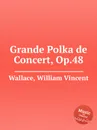 Grande Polka de Concert, Op.48 - W.V. Wallace