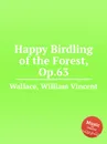 Happy Birdling of the Forest, Op.63 - W.V. Wallace
