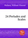 24 Preludes and Scales - W.V. Wallace
