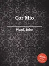 Cor Mio - J. Ward