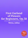 First Garland of Flowers for Beginners, Op.38 - J. Weiss