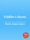 Fiddler's Hymn - R.J. Welch