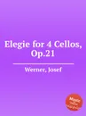 Elegie for 4 Cellos, Op.21 - J. Werner