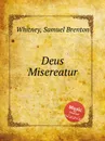 Deus Misereatur - S.B. Whitney