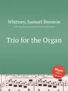 Trio for the Organ - S.B. Whitney