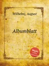 Albumblatt - A. Wilhelmj