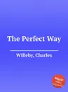 The Perfect Way - C. Willeby