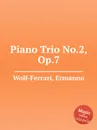 Piano Trio No.2, Op.7 - E. Wolf-Ferrari