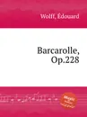 Barcarolle, Op.228 - E. Wolff