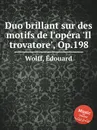 Duo brillant sur des motifs de l'opera 'Il trovatore', Op.198 - E. Wolff