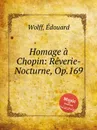 Homage a Chopin: Reverie-Nocturne, Op.169 - E. Wolff