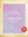 3 Romances, Op.11 - E. Wolff