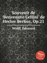Souvenir de 'Benvenuto Cellini' de Hector Berlioz, Op.21 - E. Wolff